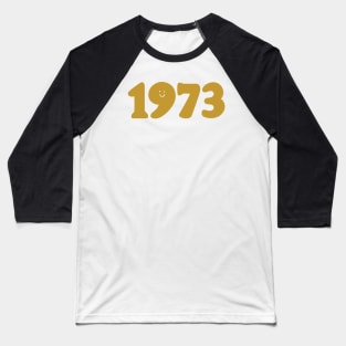 1973 Smiley face Birthday Baseball T-Shirt